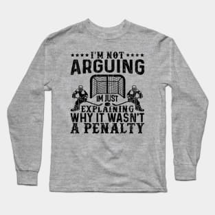 I`m Not Arguing I`m Just Explaining Why It Wasn`t a Penalty // Black Long Sleeve T-Shirt